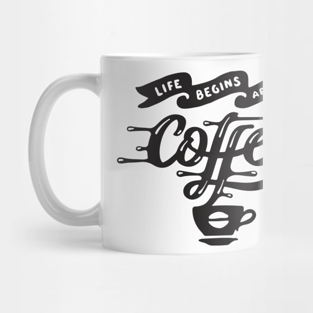 LIfe Begins After Coffee - Coffee Tshirt by Scipio